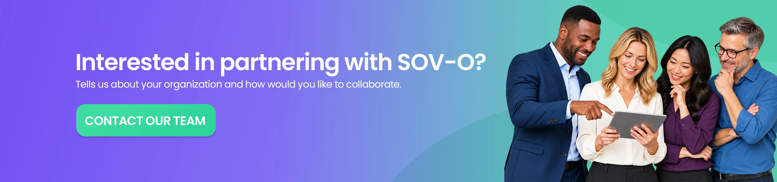 Interested in partnering with SOV-O? Tell us about your organization and how you would like to collaborate.